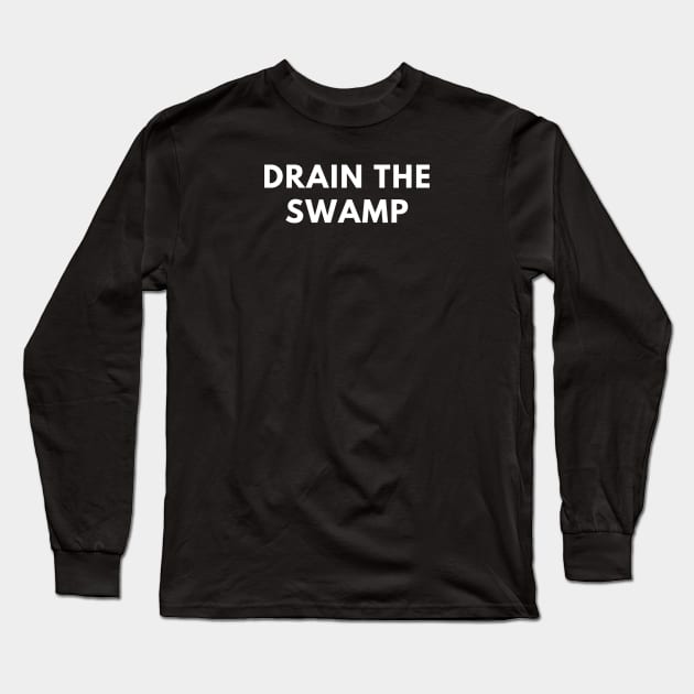 Drain the Swamp Long Sleeve T-Shirt by BlackMeme94